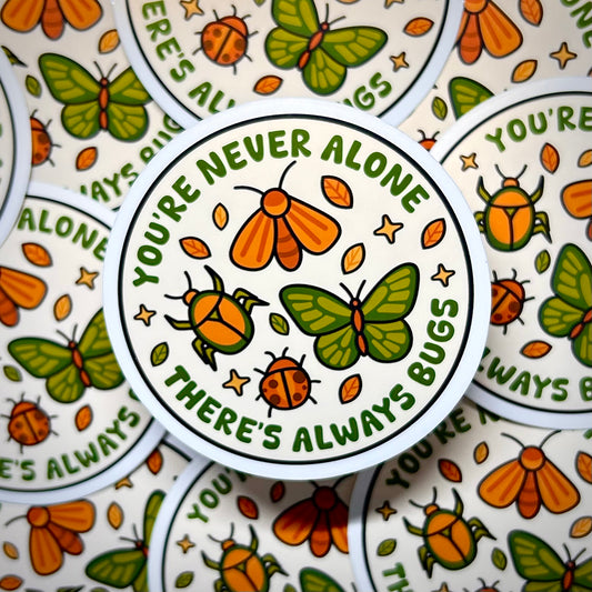 You're Never Alone There's Always Bugs round vinyl sticker
