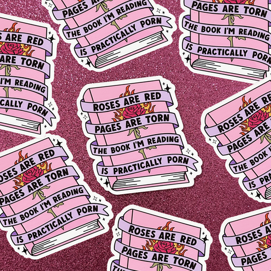 Roses are red, pages are torn, the book I'm reading is practically porn smut book dark romance vinyl sticker