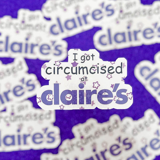 I Got Circumcised at Claire's Sticker